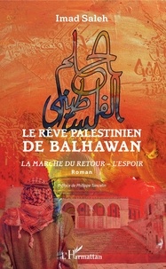 Imad Saleh - Le rêve palestinien de Balhawan - La marche du retour - L'espoir.