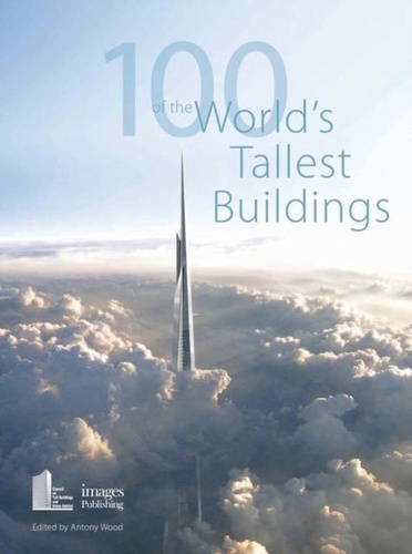  Images Publishing - 100 of the world's tallest buildings.