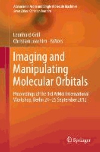 Imaging and Manipulating Molecular Orbitals - Proceedings of the 3rd AtMol International Workshop, Berlin 24-25 September 2012.