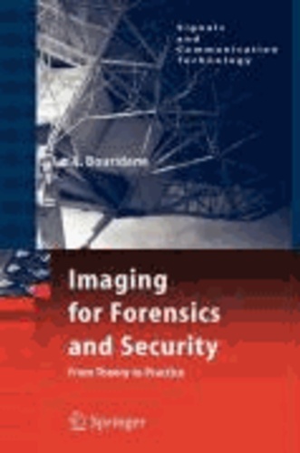 Imaging for Forensics and Security - From Theory to Practice.