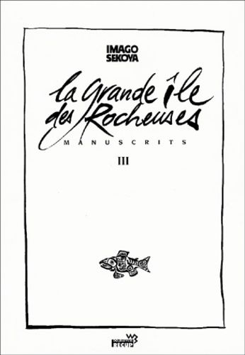 Imago Sékoya - Manuscrits Tome 3 : La Grande Ile Des Rocheuses.