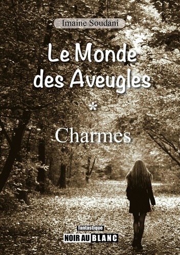 Imaine Soudani - Le Monde des Aveugles, tome 1 "Charmes" (réédition).