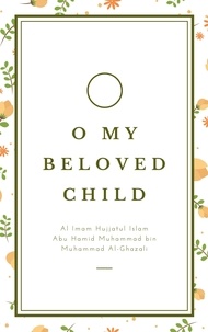  Imam Al-Ghazali et  Mohd Aizat Mohd Ikhsan - O My Beloved Child.