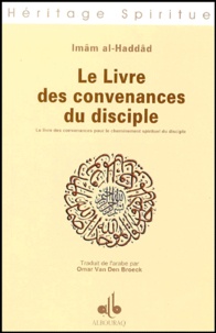 Imâm Al-Haddâd - Le livre des convenances du disciple - Le livre des convenances pour le cheminement spirituel du disciple.