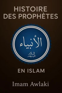 HISTOIRE DES PROPHÈTES EN ISLAM