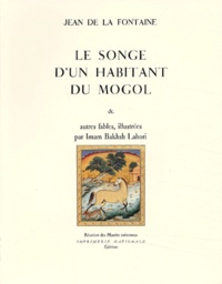 Imam Bakhsh et Jean de La Fontaine - Le Songe D'Un Habitant Du Mogol Et Autres Fables.