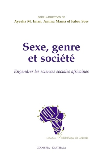 Imam-M Ayesha et Amina Mama - Sexe, genre et société - Engendrer les sciences sociales africaines.