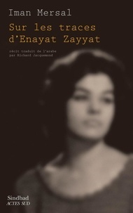 Iman Mersal - Sur les traces d'Enayat Zayyat.