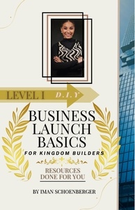  Iman Schoenberger - D.I.Y Business Launch Basics for Kingdom Builders - D.I.Y Financial Independence Basics.