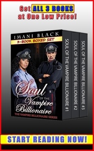  Imani Black - Soul of the Vampire Billionaire 3-Book Boxed Set Bundle - Vampire Billionaire Romance Boxed Sets, #3.