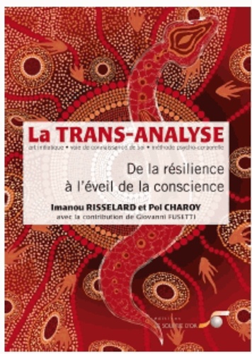 Imanou Risselard et Pol Charoy - La trans-analyse - De la résilience à léveil de la conscience.