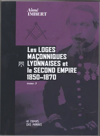 Les Loges maçonniques lyonnaises et le Second Empire