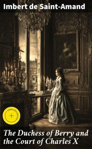 The Duchess of Berry and the Court of Charles X