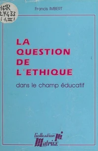 La Question De L'Ethique Dans Le Champ Educatif