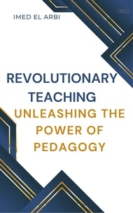 Mobi téléchargements gratuits livres Revolutionary Teaching: Unleashing the Power of Pedagogy