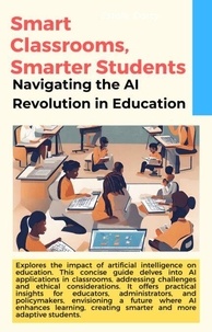 Kindle books téléchargements gratuits au Royaume-Uni Smart Classrooms, Smarter Students: Navigating the AI Revolution in Education 9798223609681 par (Litterature Francaise) MOBI