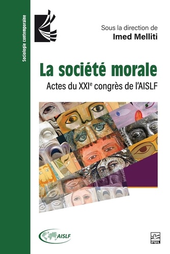 Imed Milliti - La societe morale. actes du xxie congres de l'aislf.
