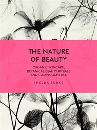 Imelda Burke - The Nature of Beauty - Organic Skincare, Botanical Beauty Rituals and Clean Cosmetics.
