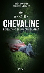 Imen Ghouali et Brendan Kemmet - Affaire Chevaline - Révélations sur un crime parfait.