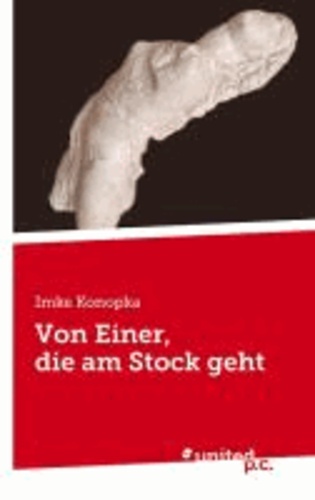 Imke Konopka - Von Einer, die am Stock geht.