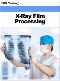  IML Training - X-Ray Film Processing (X-Ray and Radiology) - X-Ray and Radiology.