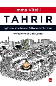 Imma Vitelli - Tahrir. I giovani che hanno fatto la rivoluzione.