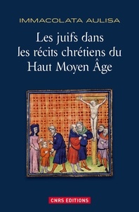 Immacolata Aulisa - Les juifs dans les récits chrétiens du Haut Moyen Age.
