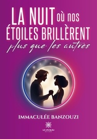 Immaculee Banzouzi - La nuit où nos étoiles brillèrent plus que les autres.