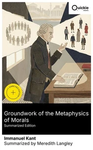 Groundwork of the Metaphysics of Morals (Summarized Edition)