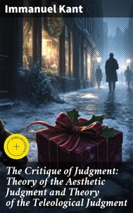 The Critique of Judgment: Theory of the Aesthetic Judgment and Theory of the Teleological Judgment