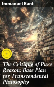 The Critique of Pure Reason: Base Plan for Transcendental Philosophy