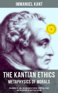 The Kantian Ethics: Metaphysics of Morals