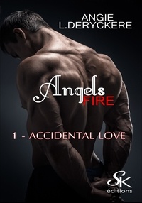 Angie-L Deryckère - Angels Fire Tome 1 : Accidental love.