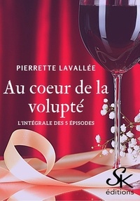 Pierrette Lavallée - Au coeur de la volupté.