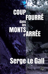 Serge Le Gall - Coup fourré dans les Monts d'Arrée.