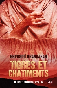 Bernard Grandjean - Crimes en Himalaya Tome 6 : Tigres et châtiments.