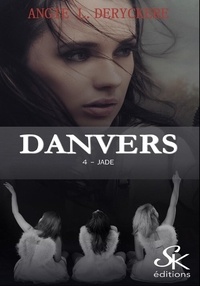 Angie-L Deryckère - Danvers Tome 4 : Jade.