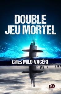 Gilles Milo-Vacéri - Double-jeu mortel.