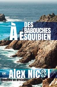Alex Nicol - Enquêtes en Bretagne  : Des babouches à Esquibien.