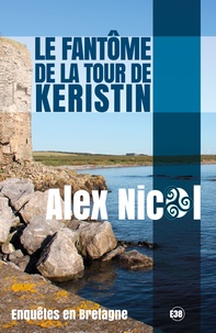 Alex Nicol - Enquêtes en Bretagne  : Le fantôme de la Tour de Keristin.