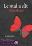  Nananou - Le mal a dit : positive.
