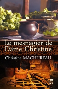 Christine Machureau - Le mesnagier de Dame Christine.