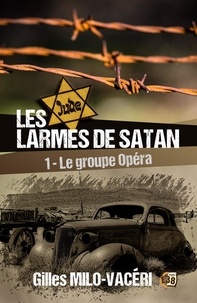 Gilles Milo-Vacéri - Les larmes de Satan Tome 1 : Le groupe Opéra.