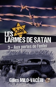 Gilles Milo-Vacéri - Les larmes de Satan Tome 3 : Aux portes de l'enfer.