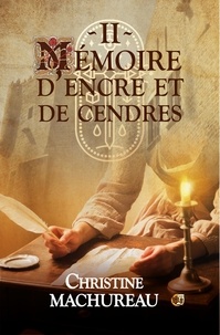 Christine Machureau - Mémoire Tome 2 : Mémoire d'encre et de cendres.