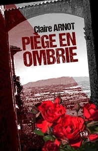 Claire Arnot - Piège en Ombrie.