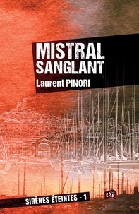 Laurent Pinori - Sirènes éteintes Tome 1 : Mistral sanglant.