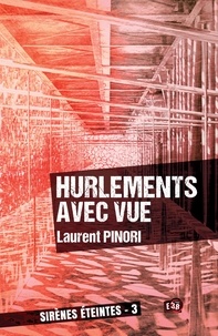 Laurent Pinori - Sirènes éteintes Tome 3 : Hurlements avec vue.