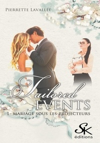 Pierrette Lavallée - Tailored Events Tome 1 : Mariage sous les projecteurs.