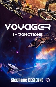Stéphane Desienne - Voyager Tome 1 : Jonctions.